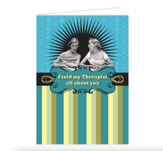 I Told My Therapist All About You Swag Card