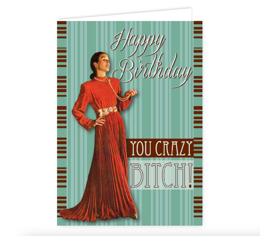Happy Birthday You Crazy B*tch Swag Card
