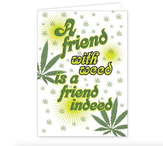 A Friend With Weed Is A Friend Indeed Swag Card